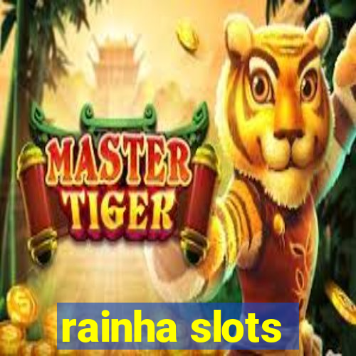 rainha slots